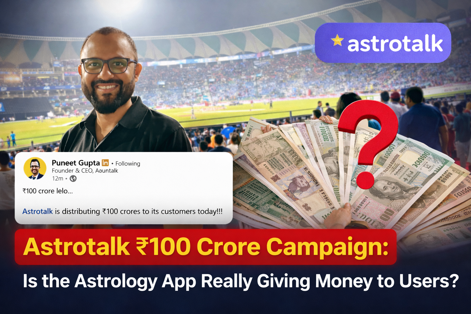 Astrotalk ₹100 Crore Reward Campaign: Truth Behind the Viral Offer and What Users Should Know